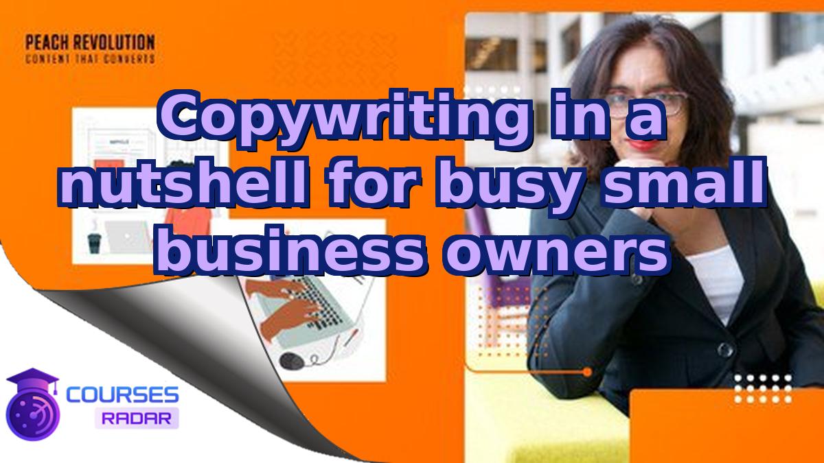 Copywriting in a nutshell for busy small business owners