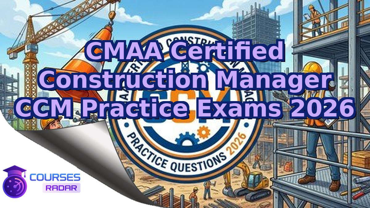 CMAA Certified Construction Manager CCM Practice Exams 2026
