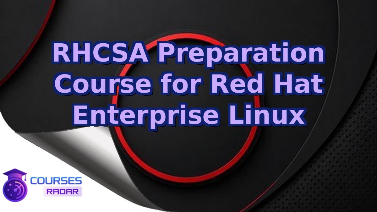 RHCSA Preparation Course for Red Hat Enterprise Linux