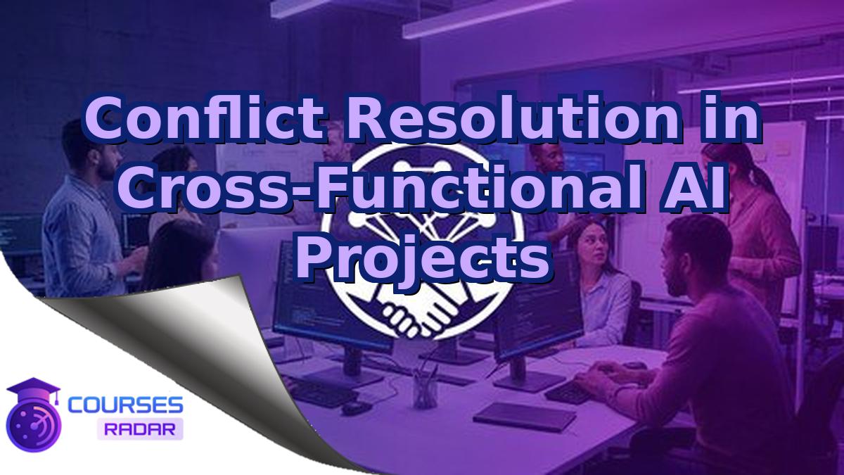 Conflict Resolution in Cross-Functional AI Projects