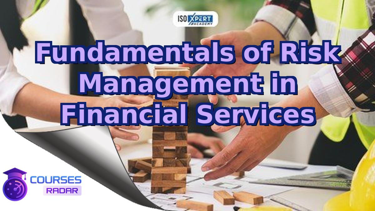 Fundamentals of Risk Management in Financial Services
