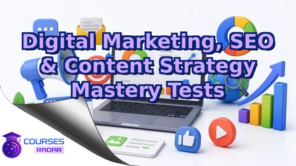 Digital Marketing, SEO & Content Strategy Mastery Tests