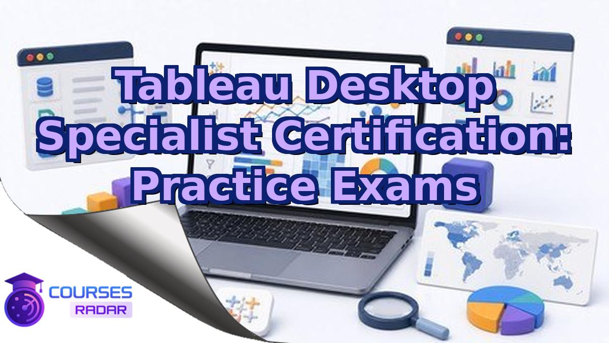 Tableau Desktop Specialist Certification: Practice Exams