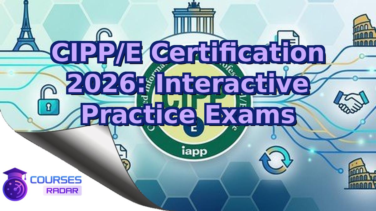 CIPP/E Certification 2026: Interactive Practice Exams
