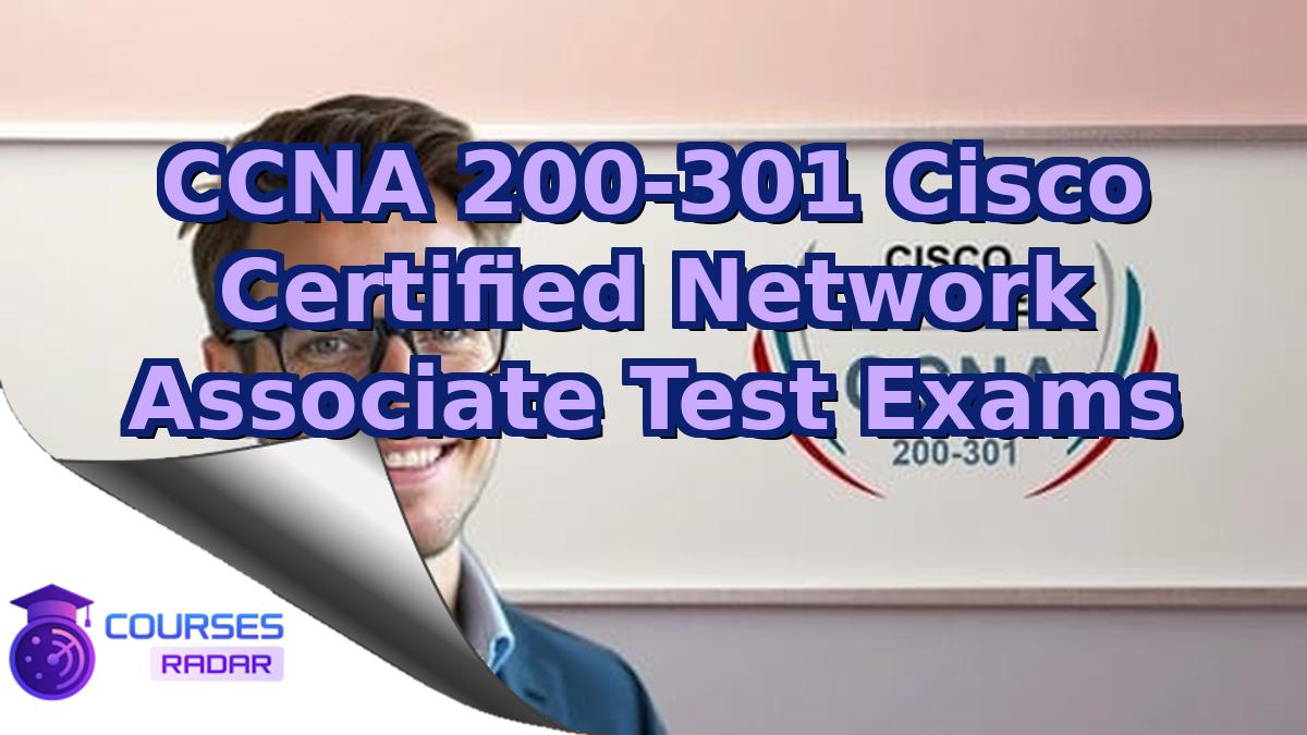 CCNA 200-301 Cisco Certified Network Associate Test Exams