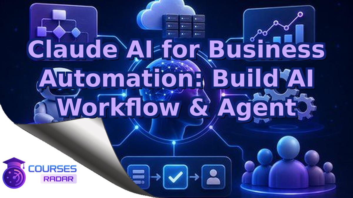 Claude AI for Business Automation: Build AI Workflow & Agent