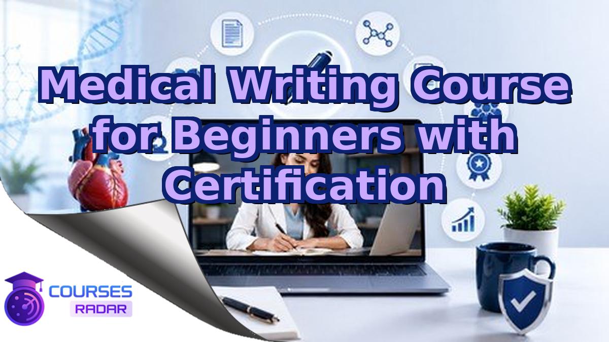 Medical Writing Course for Beginners with Certification
