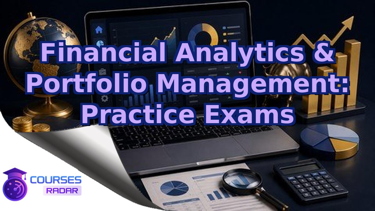Financial Analytics & Portfolio Management: Practice Exams