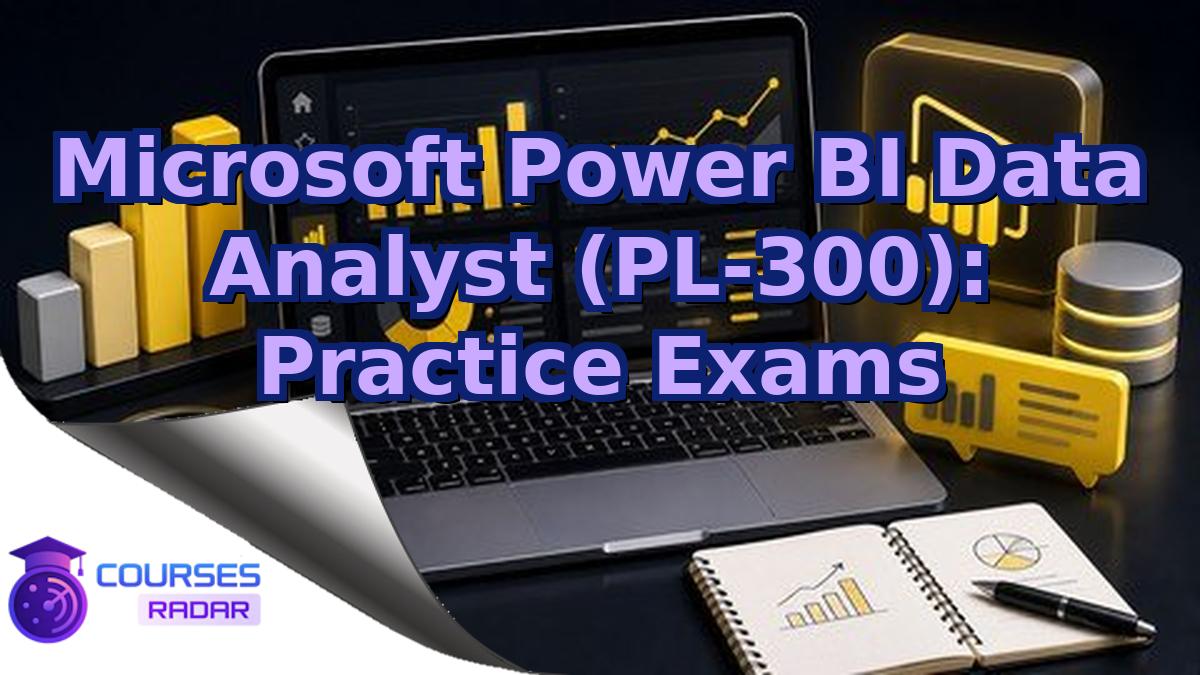 Microsoft Power BI Data Analyst (PL-300): Practice Exams