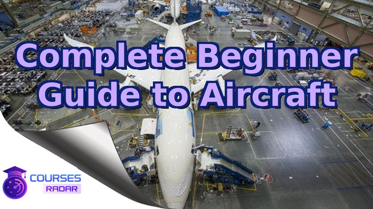 Complete Beginner Guide to Aircraft