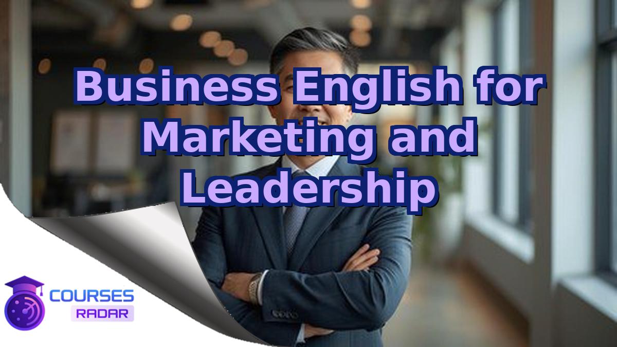 Business English for Marketing and Leadership