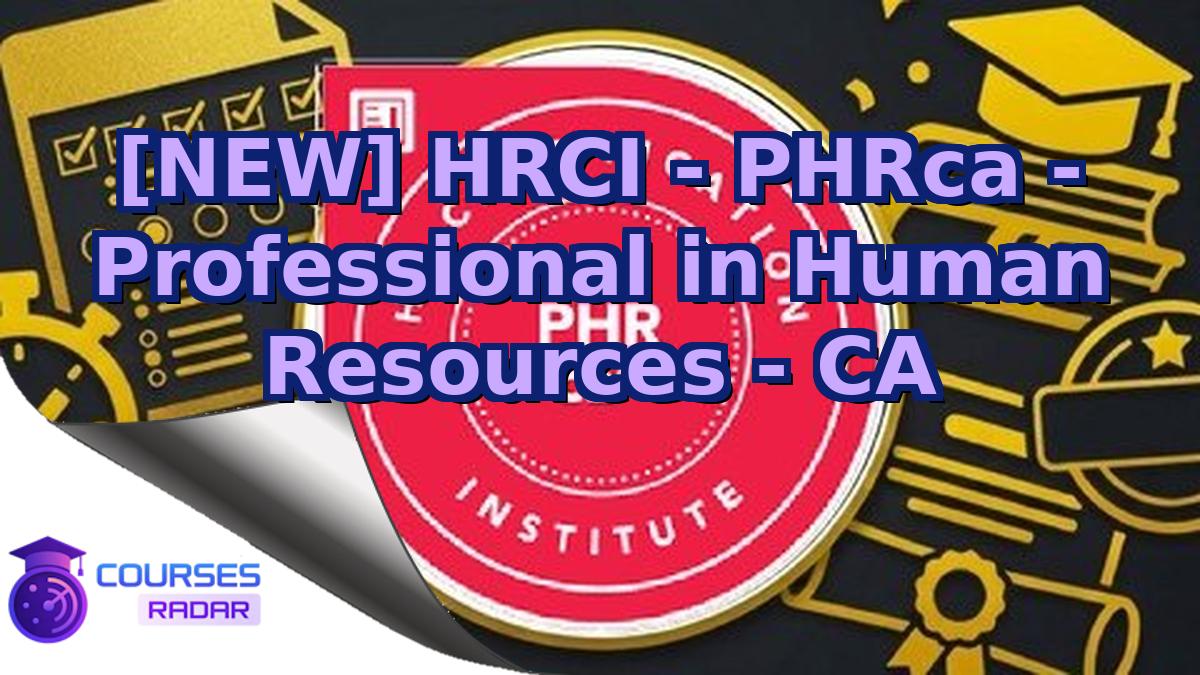 [NEW] HRCI - PHRca - Professional in Human Resources - CA