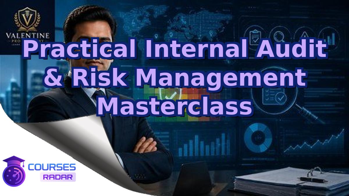 Practical Internal Audit & Risk Management Masterclass