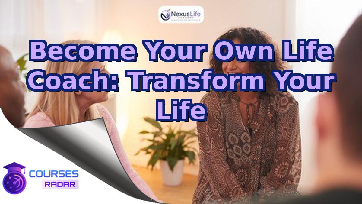 Become Your Own Life Coach: Transform Your Life