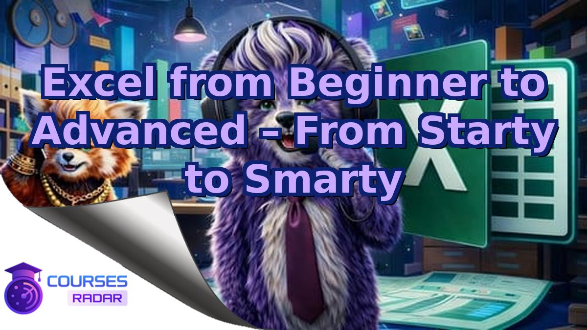 Excel from Beginner to Advanced – From Starty to Smarty