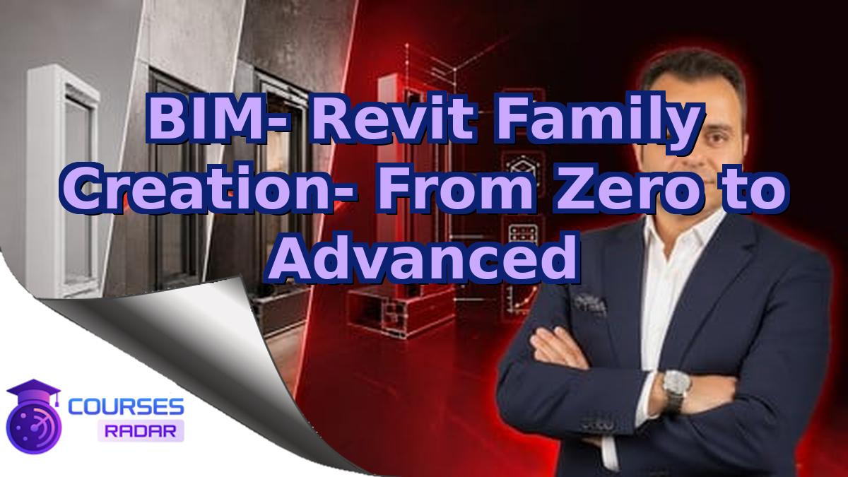 BIM- Revit Family Creation- From Zero to Advanced