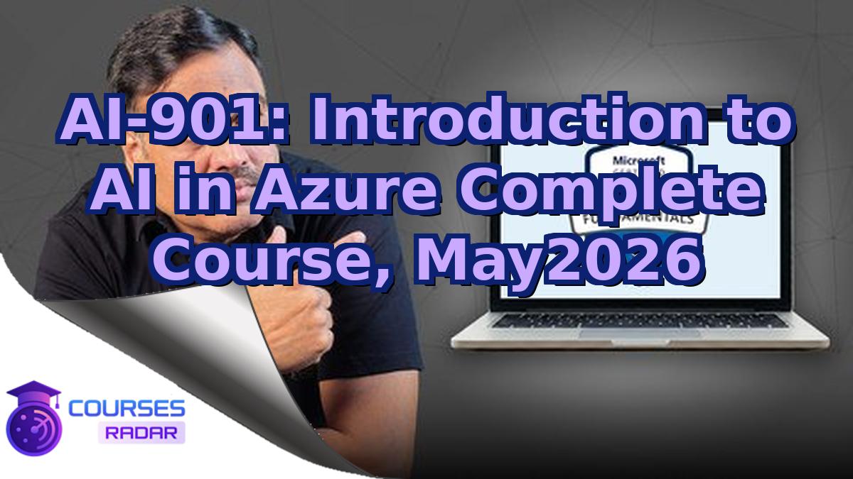 AI-901: Introduction to AI in Azure Complete Course, May2026