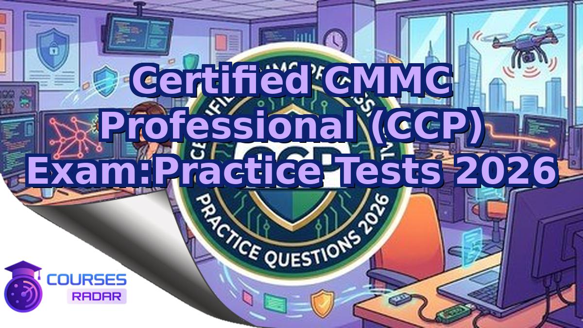 Certified CMMC Professional (CCP) Exam:Practice Tests 2026