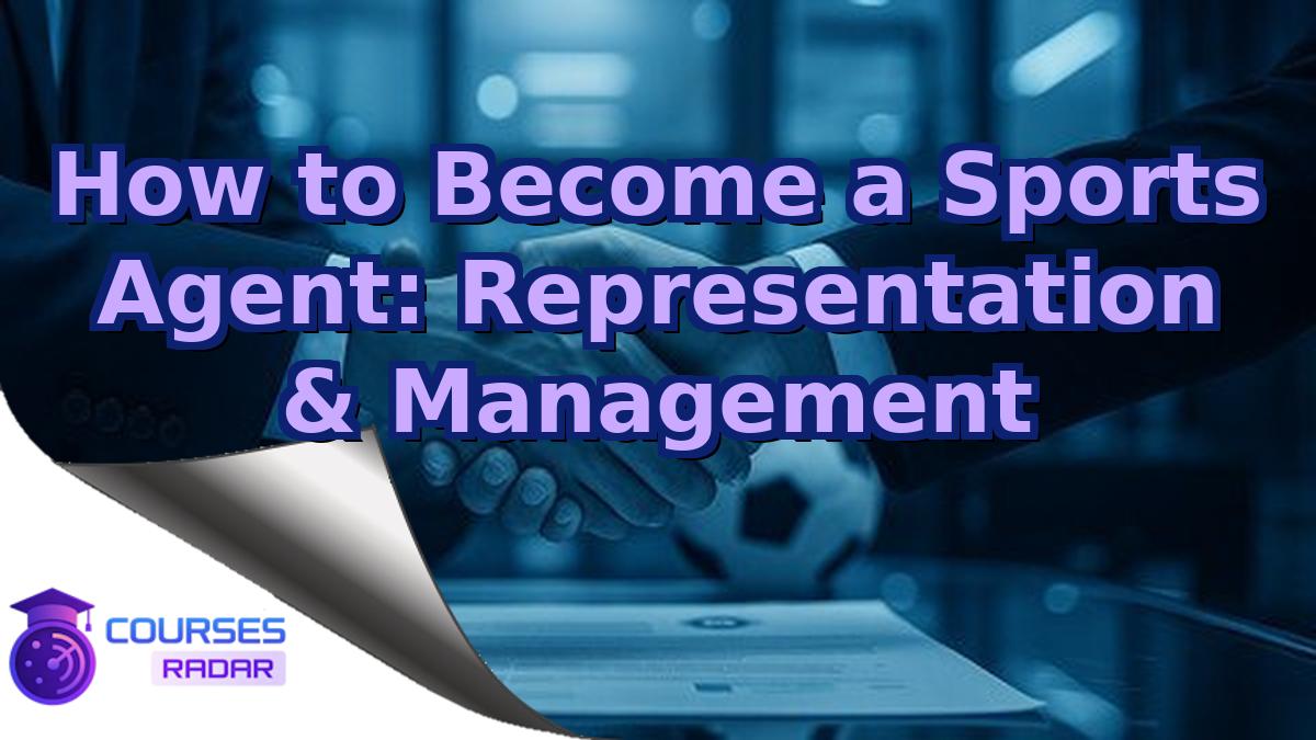 How to Become a Sports Agent: Representation & Management