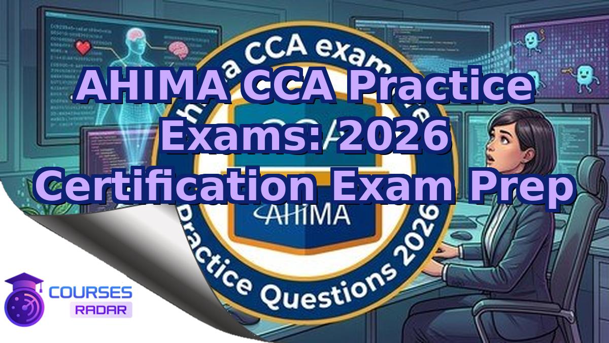 AHIMA CCA Practice Exams: 2026 Certification Exam Prep