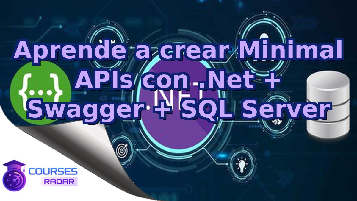 Aprende a crear Minimal APIs con .Net + Swagger + SQL Server