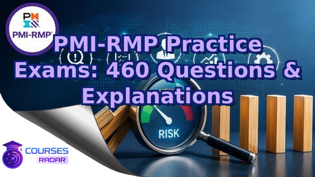 PMI-RMP Practice Exams: 460 Questions & Explanations