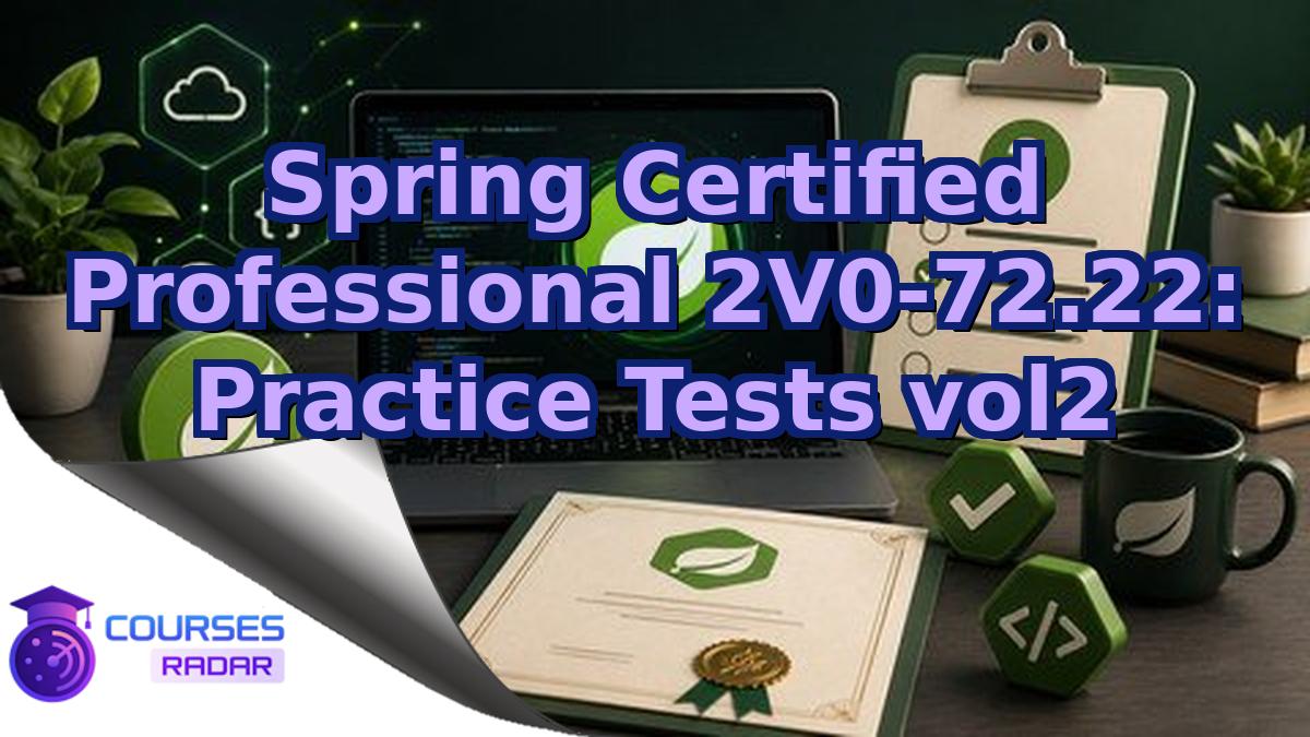 Spring Certified Professional 2V0-72.22: Practice Tests vol2