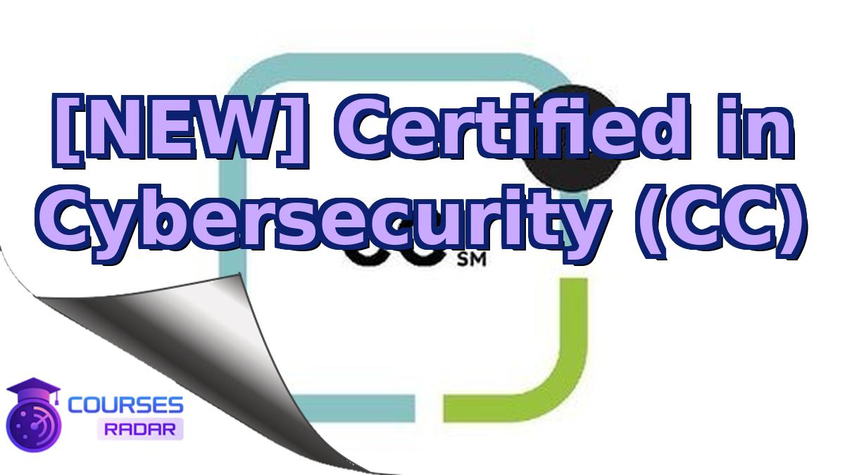 [NEW] Certified in Cybersecurity (CC)