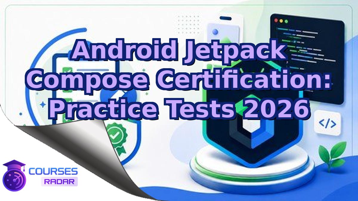 Android Jetpack Compose Certification: Practice Tests 2026