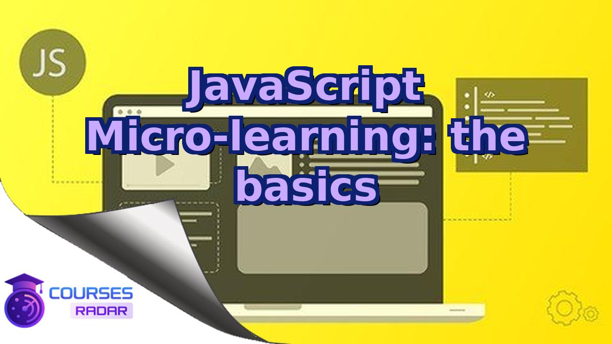 JavaScript Micro-learning: the basics