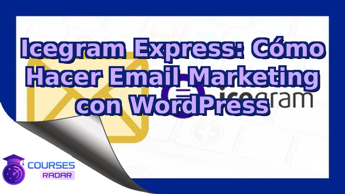 Icegram Express: Cómo Hacer Email Marketing con WordPress