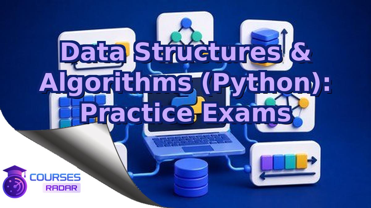 Data Structures & Algorithms (Python): Practice Exams