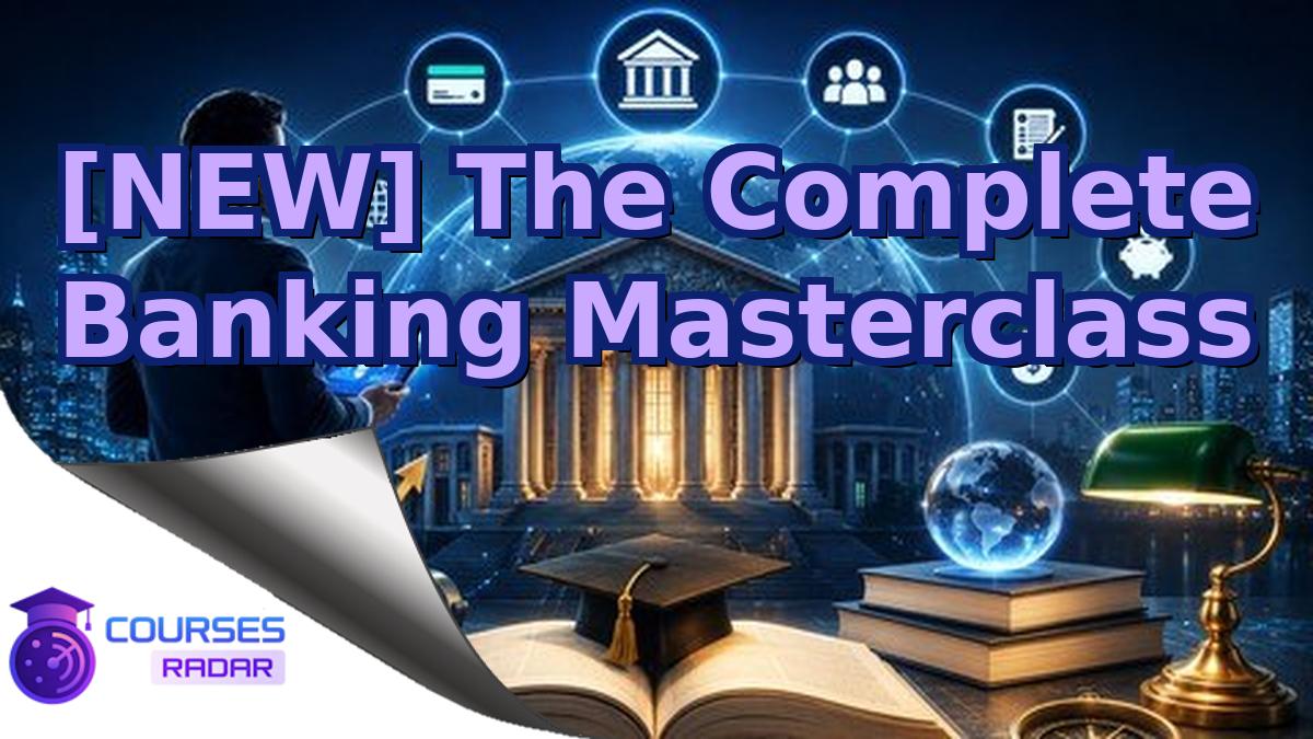 [NEW] The Complete Banking Masterclass