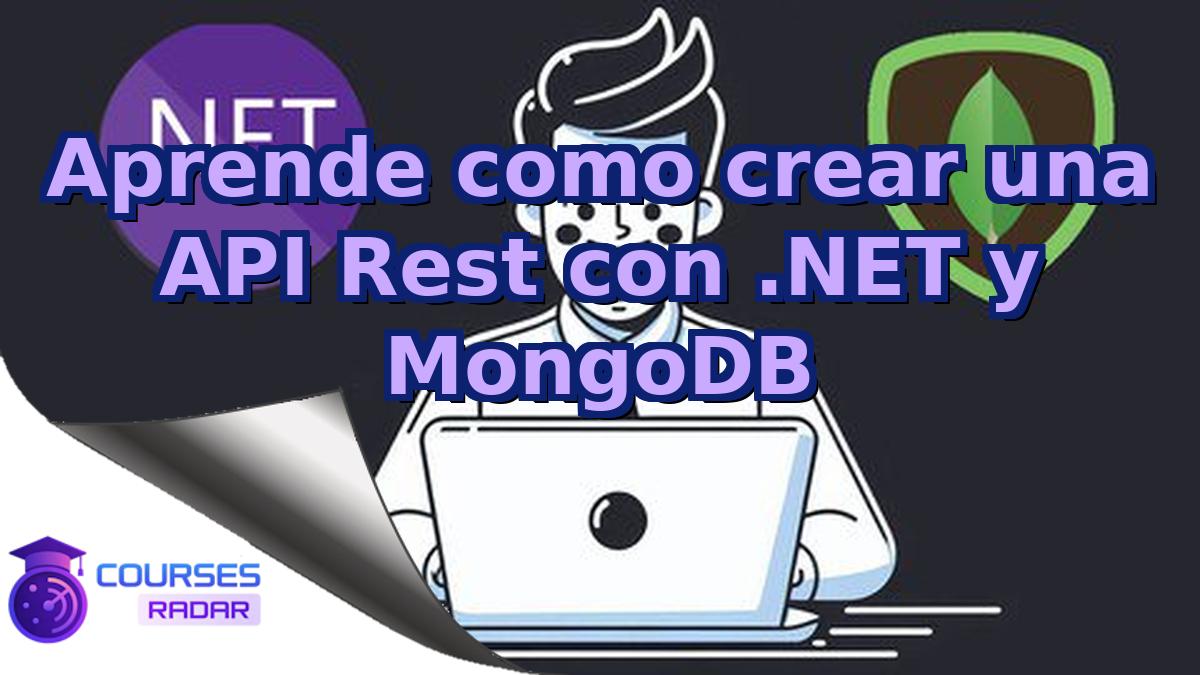 Aprende como crear una API Rest con .NET y MongoDB