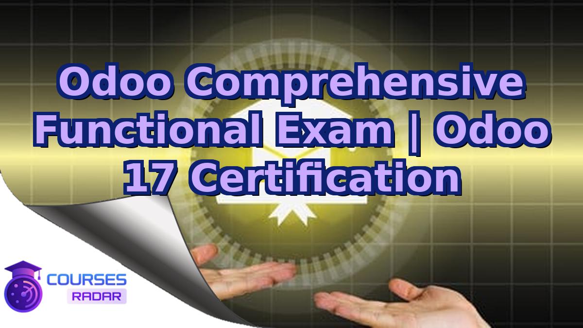 Odoo Comprehensive Functional Exam | Odoo 17 Certification