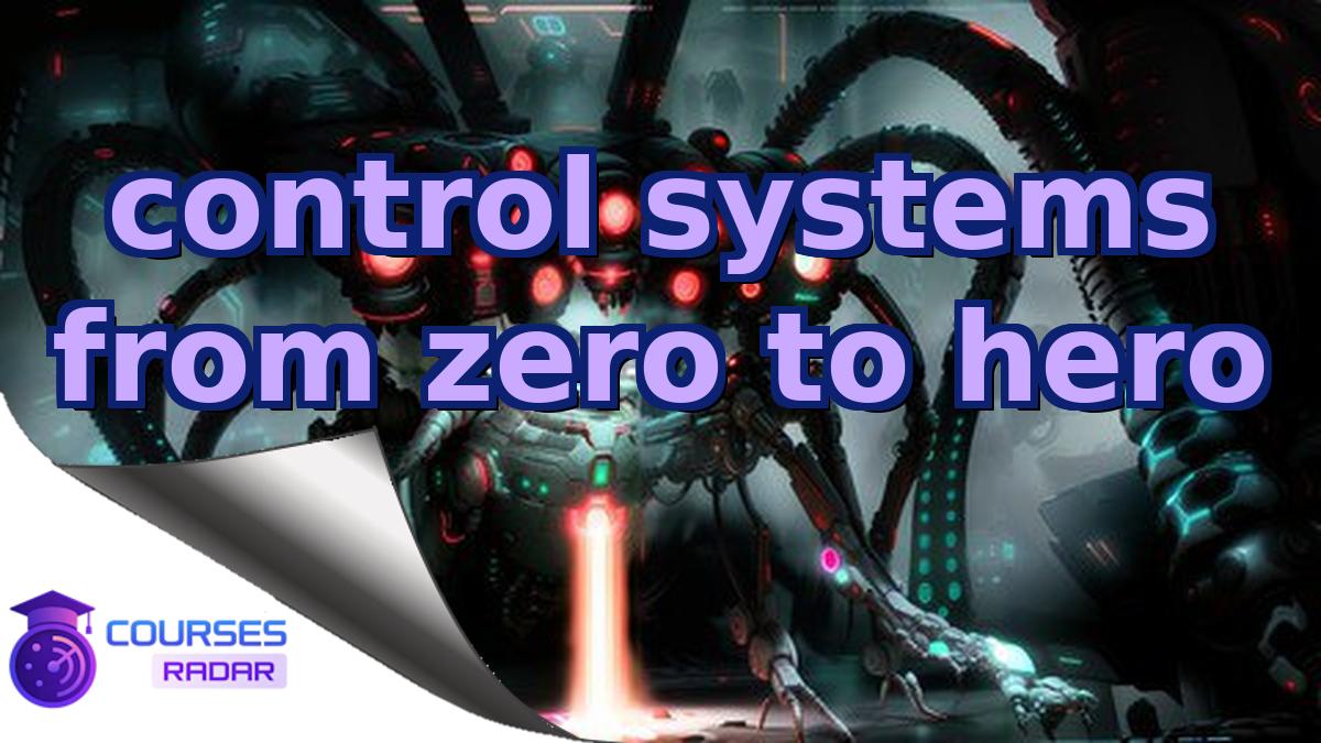 control systems from zero to hero