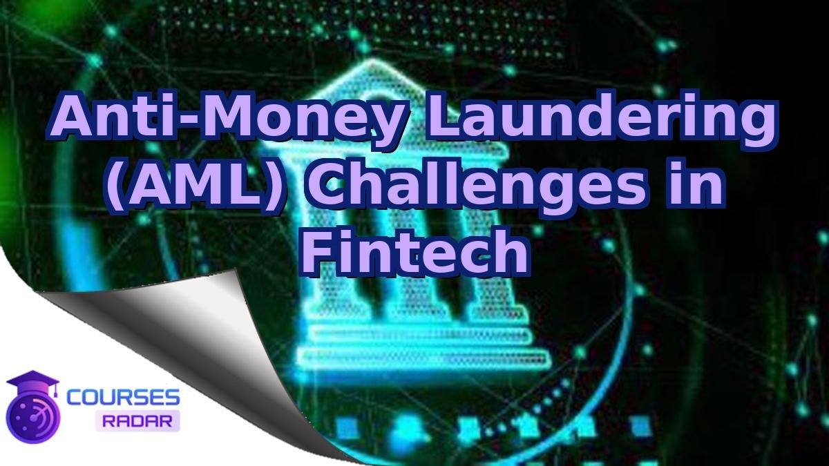 Anti-Money Laundering (AML) Challenges in Fintech