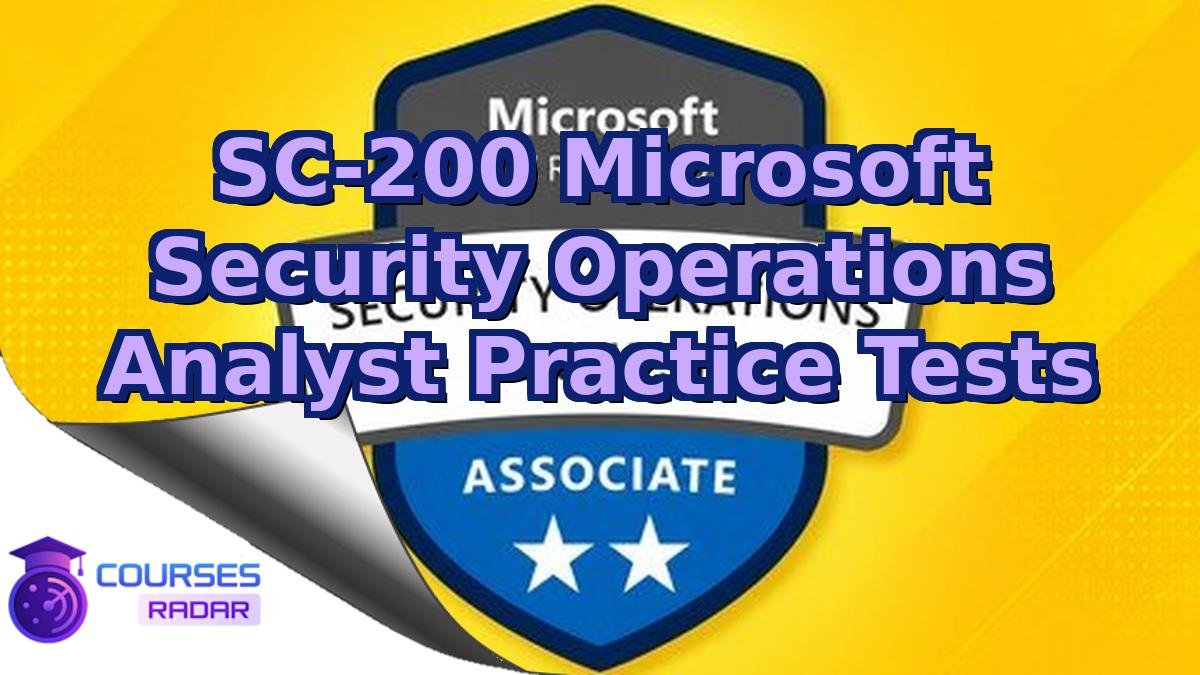 SC-200 Microsoft Security Operations Analyst Practice Tests