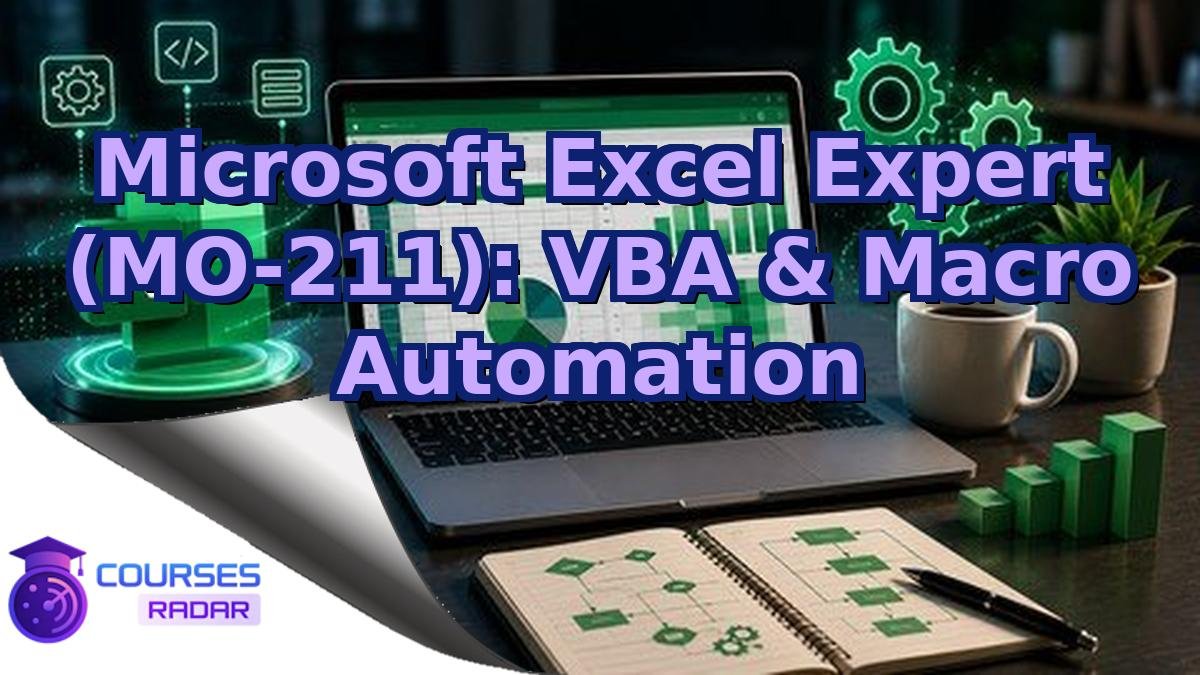 Microsoft Excel Expert (MO-211): VBA & Macro Automation
