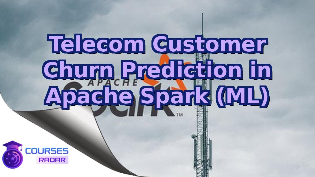 Telecom Customer Churn Prediction in Apache Spark (ML)