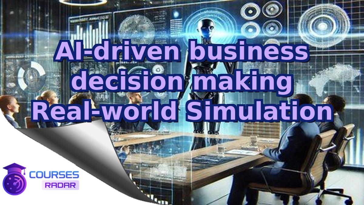 AI-driven business decision making Real-world Simulation