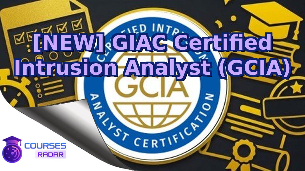 [NEW] GIAC Certified Intrusion Analyst (GCIA)
