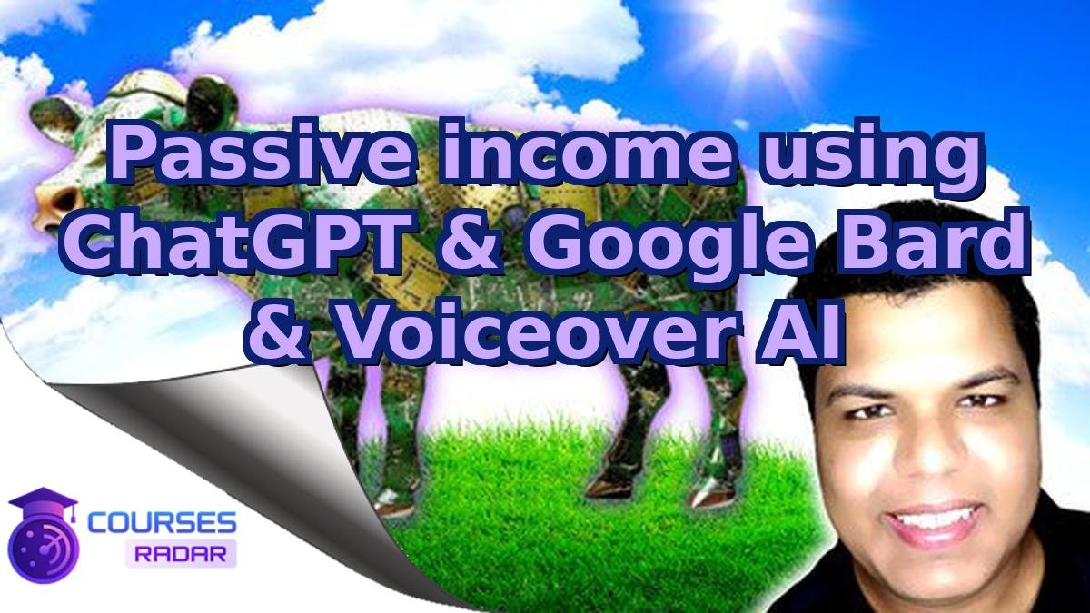 Passive income using ChatGPT & Google Bard & Voiceover AI