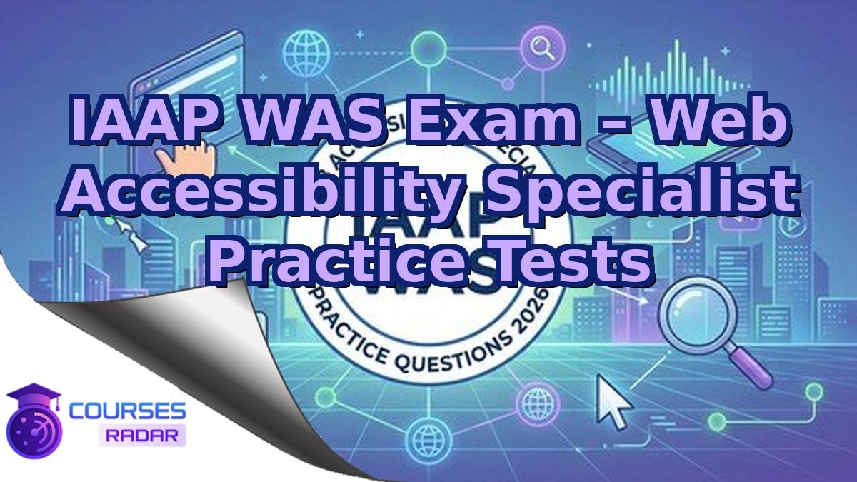 IAAP WAS Exam – Web Accessibility Specialist Practice Tests
