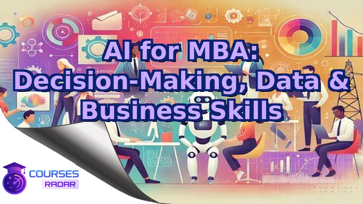 AI for MBA: Decision-Making, Data & Business Skills