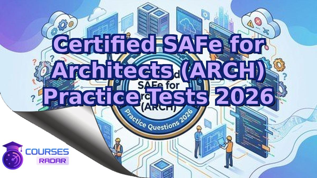 Certified SAFe for Architects (ARCH) Practice Tests 2026