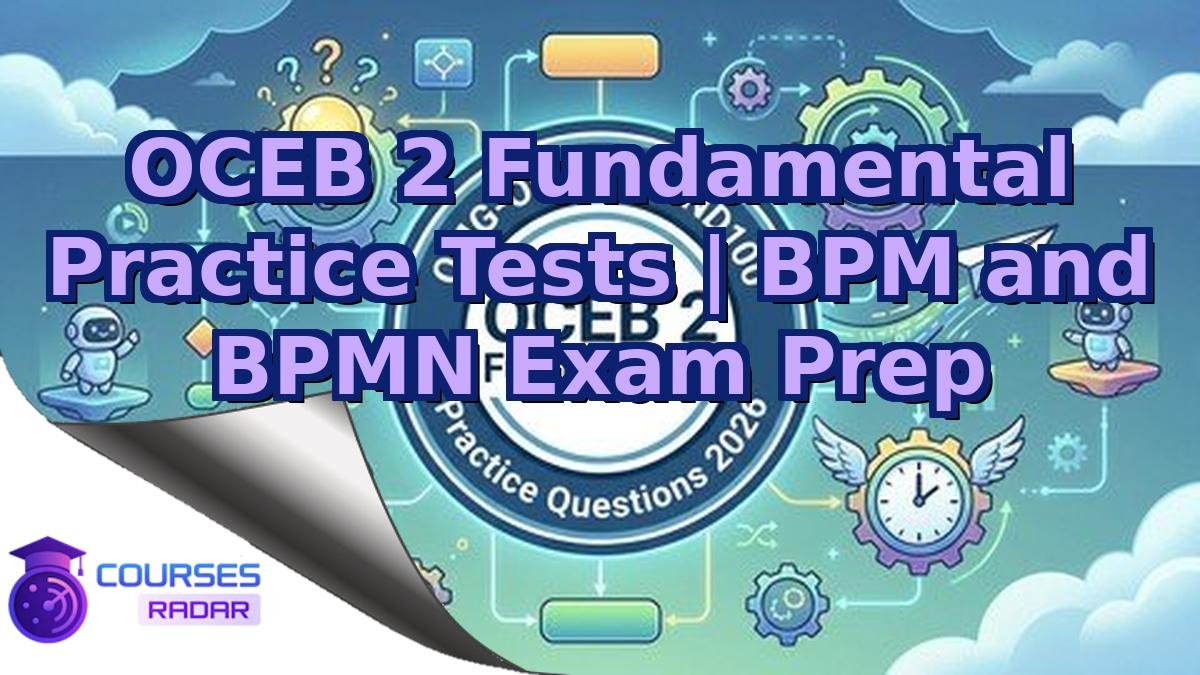OCEB 2 Fundamental Practice Tests | BPM and BPMN Exam Prep