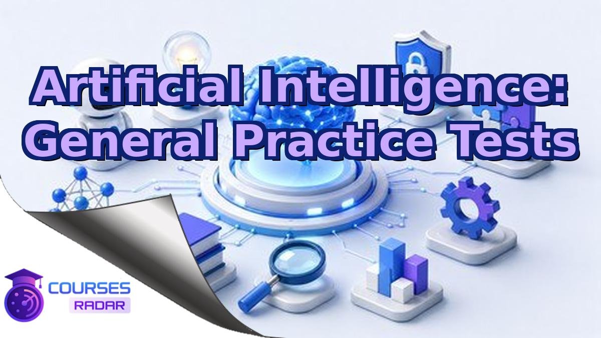 Artificial Intelligence: General Practice Tests