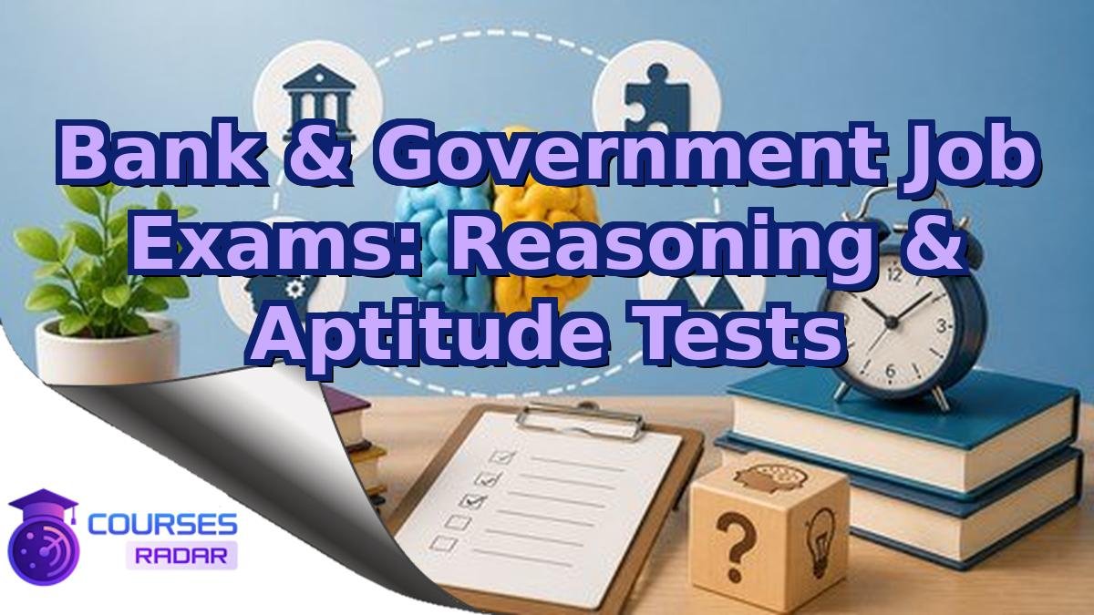 Bank & Government Job Exams: Reasoning & Aptitude Tests