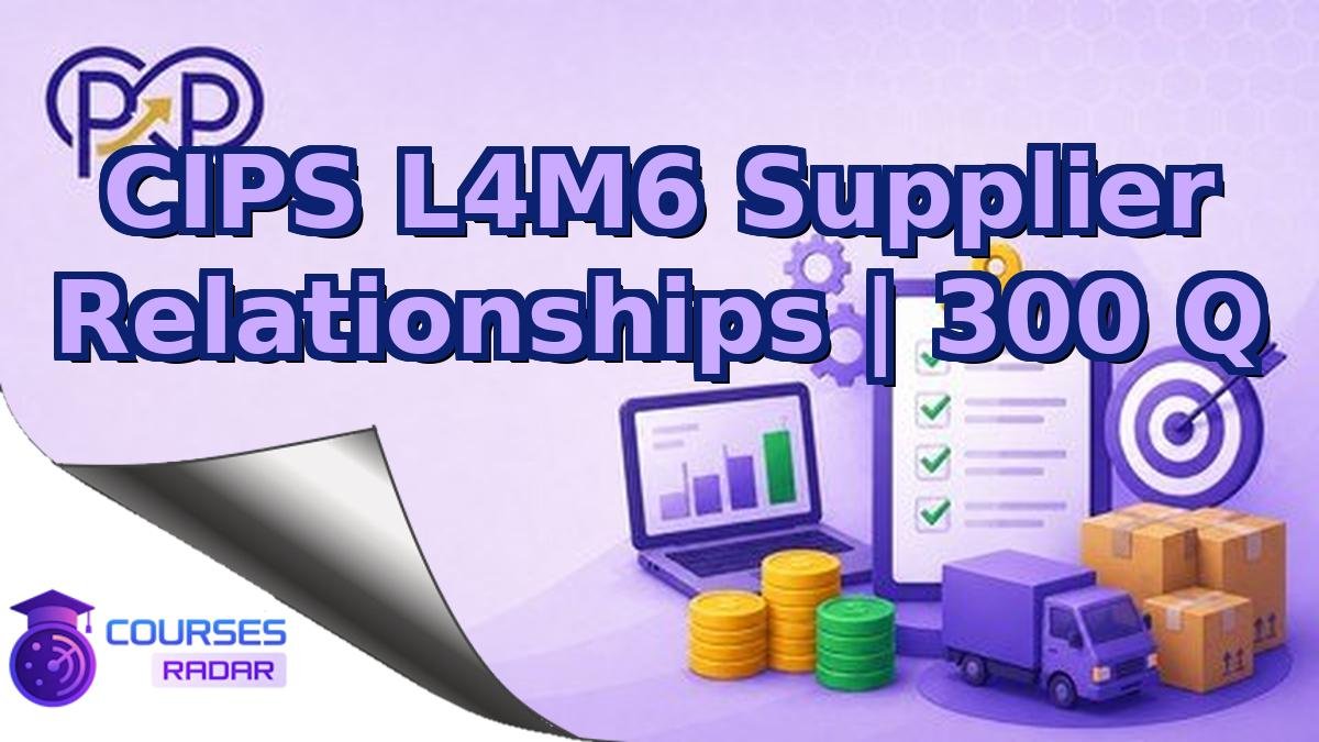 CIPS L4M6 Supplier Relationships | 300 Q